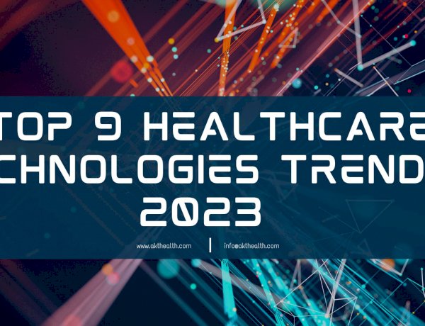 Top 9 Healthcare Technologies Trend in 2023