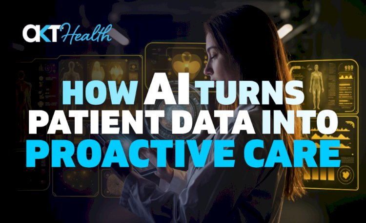 How AI Turns Patient Data into Proactive Care
